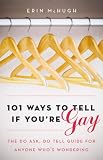 101 Ways to Tell if You're Gay: For Any Man or Woman Who's Wondering: 0 (Alyson Publications)