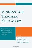  : Visions for Teacher Educators: Perspectives on the Association of Teacher Educators' Standards
