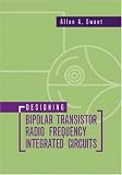 Designing Bipolar Transistor Radio Frequency Integrated Circuits (Artech House Microwave Library)