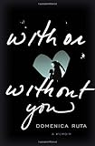 With or Without You: A Memoir