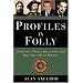 Profiles in Folly: History's Worst Decisions and Why They Went Wrong