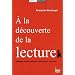 A la d�couverte de la lecture : Premiers apprentissages : pratiques et th�ories