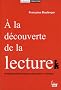 A la d�couverte de la lecture : Premiers apprentissages : pratiques et th�ories