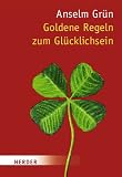 Goldene Regeln zum Gl&uuml;cklichsein - Anselm Gr&uuml;n