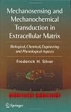 Mechanosensing and Mechanochemical Transduction in Extracellular Matrix: Biological, Chemical, Engineering, and Physiological Aspects