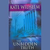 The Unbidden Truth: A Barbara Holloway Novel | [Kate Wilhelm]