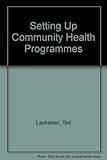 Setting up community health programmes : a practical manual for use in developing countries