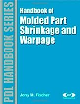 Handbook of Molded Part Shrinkage and Warpage (Plastics Design Library) Handbook of Molded Part Shrinkage and Warpage (Plastics Design Library)