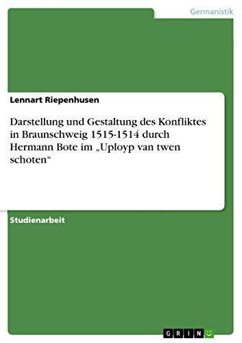 Darstellung und Gestaltung des Konfliktes in Braunschweig  1515-1514 durch Hermann Bote im 
