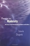 Passage to Modernity: An Essay in the Hermeneutics of Nature and Culture