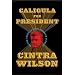 Caligula for President: Better American Living Through Tyranny