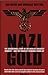 Nazi Gold: The Sensational Story of the World's Greatest Robbery - and the Greatest Criminal Cover-Up