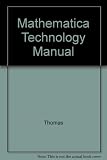 Technology resource manual Mathematica to accompany Thomas' calculus and Thomas' calculus, early transcendentals, 10th edition : based on the original work by George B. Thomas, Jr., as revised by Ross