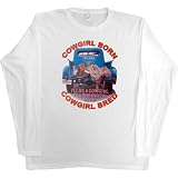 Womens Long-Sleeve T-Shirt : COWGIRL BORN - COWGIRL BRED - I LL BE A COWGIRL TILL THE DAY I M DEAD