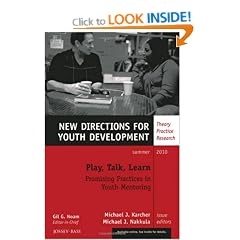 Play, Talk, Learn: Promising Practices in Youth Mentoring: New Directions for Youth Development