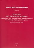 Gilgamesh and the World of Assyria: Proceedings of the Conference Held at the Mandelbaum House, The University of Sydney, 21-23 July 2004 (Ancient Near Eastern Studies Supplement Series)