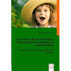 Der Ambitus der Kinderstimme - Physiologische Grundlagen und Umwelteinfl�sse