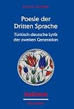 Poesie der Dritten Sprache: Türkisch-deutsche Lyrik der zweiten Generation