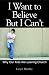 I Want to Believe But I Can't