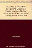 Respiratory protective equipment (RPE) : legislative requirements and lists of HSE-approved standards and type approved equipment