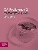 CA proficiency 2. Taxation 2 (NI) 2015-2016