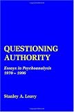 Questioning Authority: Essays in Psychoanalysis