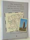 The archaeology of Brittany, Normandy and the Channel Islands : an introduction and guide