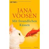 Mit freundlichen K�ssen: Romanvon "Jana Voosen"