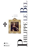 Philippe IV le Bel et les derniers Capétiens, 1268-1328