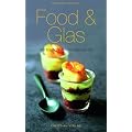 Food & Glas: 100 K�stlichkeiten im Glas serviert