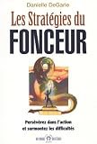 Les Stratégies du Fonceur. Persévérez dans l'action et surmontez les difficultés, De fonceur à leader : comment faire une différence dans l'action, Tout sur la décision, la motivation et la croissance Les Stratégies du Fonceur. Persévérez dans l'action et surmontez les difficultés, De fonceur à leader : comment faire une différence dans l'action, Tout sur la décision, la motivation et la croissance