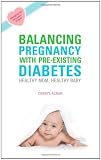 Balancing Pregnancy with Pre-Existing Diabetes: Healthy Mom, Healthy Baby