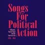 Songs For Political Action: Folkmusic, Topical Songs And The American Left 1926-1953