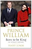 from Penny Junor Prince William: Born to be King: An Intimate Portrait