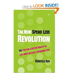 The New Spend Less Revolution: 365 Tips for a Better Quality of Life While Actually Spending Less