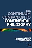 The Continuum companion to continental philosophy
