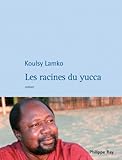 Les racines du Yucca par Koulsy Lamko