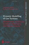 Dynamic Modelling of Gas Turbines: Identification, Simulation, Condition Monitoring and Optimal Control (Advances in Industrial Control)