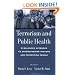 Terrorism and Public Health: A Balanced Approach to Strengthening Systems and Protecting People