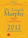 Produkt-Bild: Die Macht Ihres Unterbewusstseins 2012: Affirmationen f&uuml;r jeden Tag