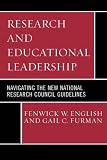 Research and Educational Leadership: Navigating the New National Research Council Guidelines (Ucea Leadership Series)