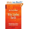 Wie Liebe heilt: Selbstheilung durch positive Emotionen