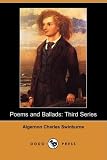 Poems and Ballads: Third Series (Dodo Press)