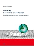 Modeling Economic Globalization. A Post-Neoclassic View on Foreign Trade and Competition