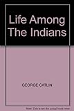 Life among the Indians