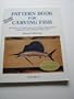 Pattern Book for Carving Fish: A How-To Book for Carving Game Fish
