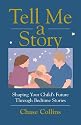 Tell Me A Story: Shaping Your Child's Future Through Bedtime Stories