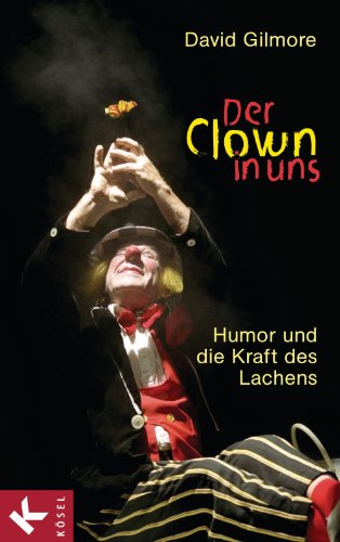Der Clown in uns: Humor und die Kraft des Lachens (German Edition)