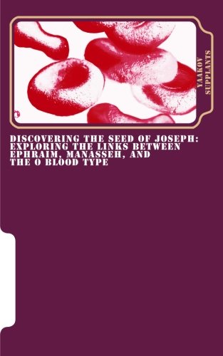 Discovering the Seed of Joseph: Exploring the Links Between Ephraim, Manasseh, and the O Blood Type