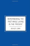 Remembering the Past while Living in the Present